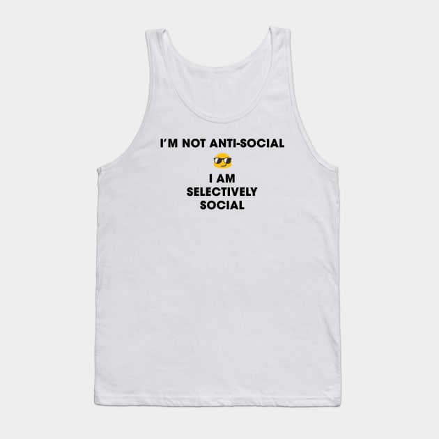 I'm not anti-social, I am selectively social Tank Top by Only Cool Vibes